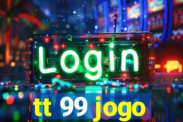 tt 99 jogo